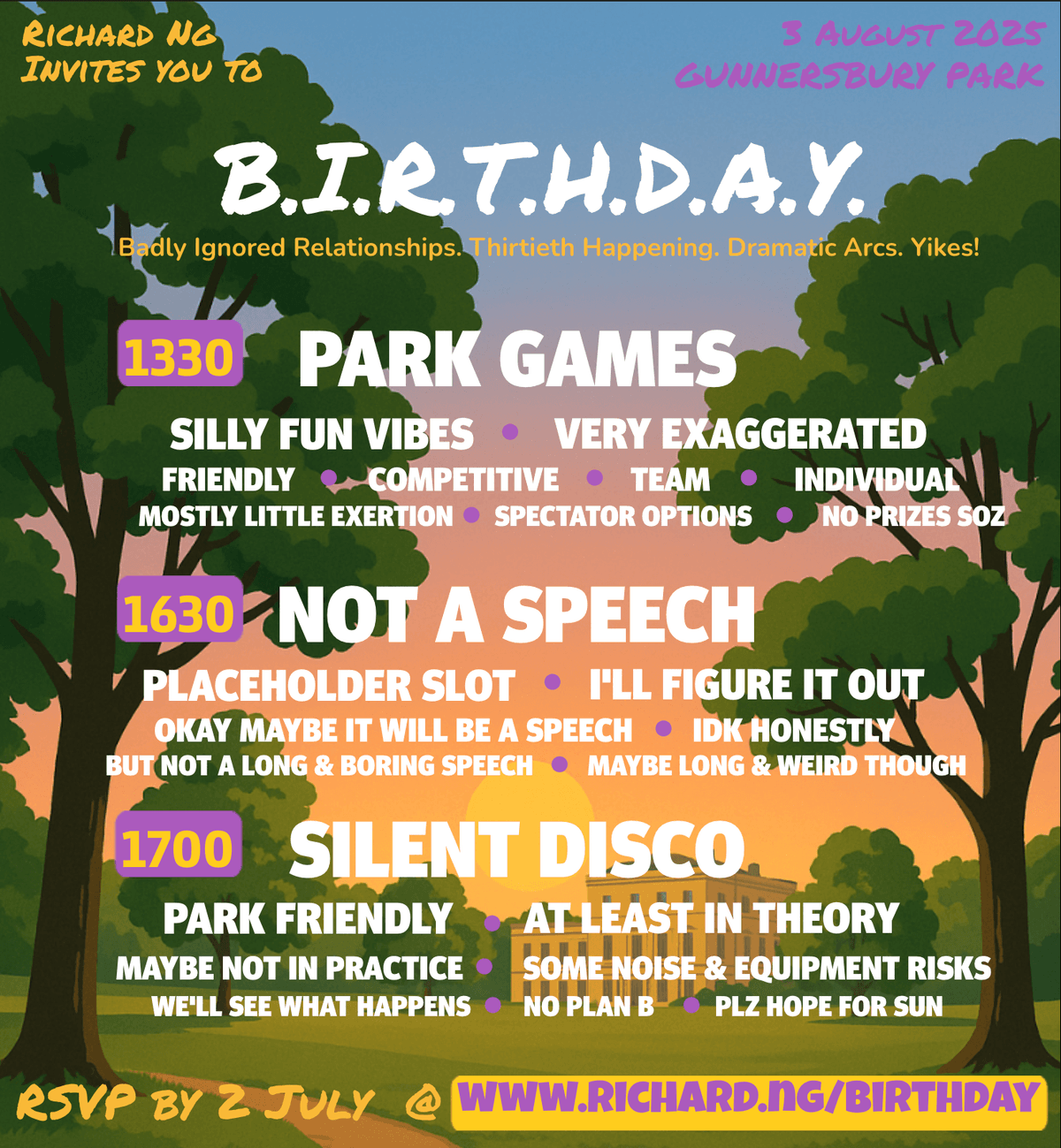 Richard's 30th Birthday Schedule: Park Games, Not a Speech, Silent Disco. 3 August 2025, Gunnersbury Park. RSVP at www.richard.ng/birthday.